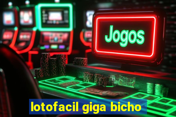 lotofacil giga bicho